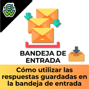 Utiliza Respuestas Guardadas en la Bandeja de Entrada